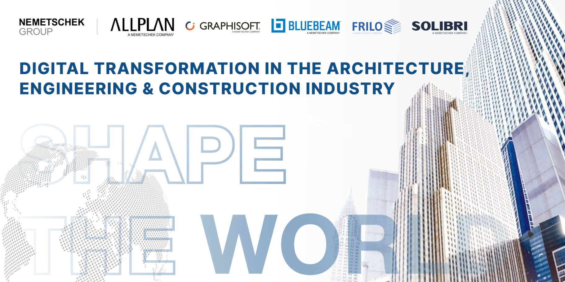 Shape The World - Digital Transformation In The Architecture, Engineering & Construction Industry
