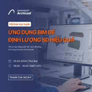 Hội thảo trực tuyến: Ứng dụng BIM để định lượng 5D hiệu quả